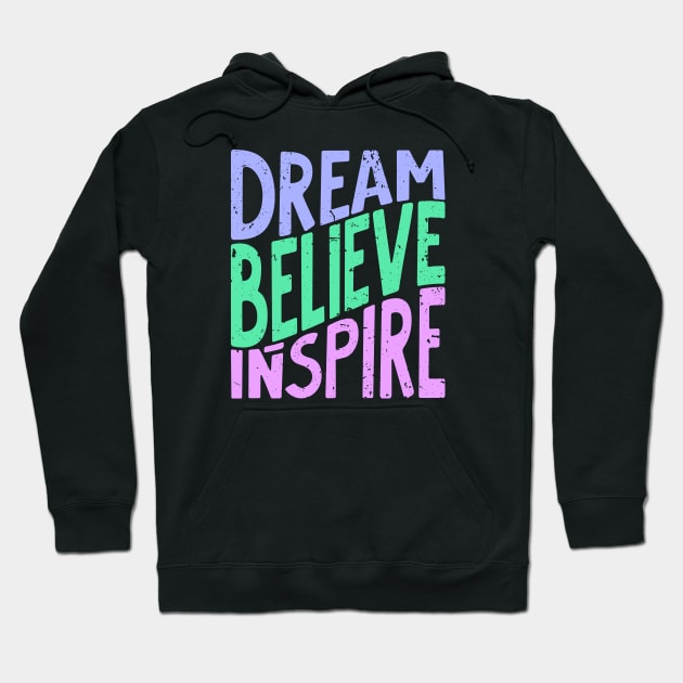 Dream, Believe, Inspire. Purple and green Hoodie by anderleao